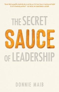 Coperta cărții 'The Secret Sauce of Leadership - Donnie Maib'