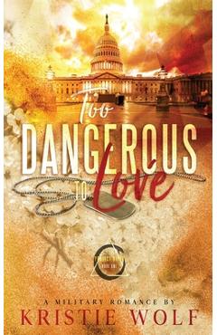 Coperta cărții 'Too Dangerous to Love (Project VIPER Book One) Special Edition - Kristie Wolf'