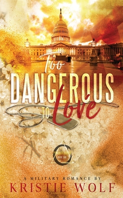Coperta cărții 'Too Dangerous to Love (Project VIPER Book One) Special Edition - Kristie Wolf'
