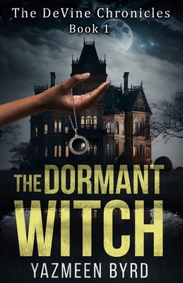 The Dormant Witch - Yazmeen Byrd