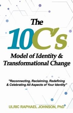 Coperta cărții 'The 10C's Model of Identity & Transformational Change - Ulric Johnson'