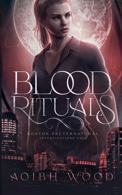 Blood Rituals: A Cait Reagan Novel - Aoibh Wood