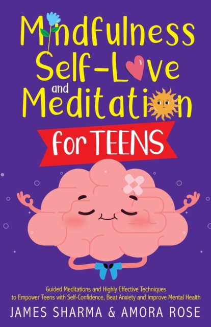 Mindfulness, Self-Love, and Meditation for Teens - Amora K. Rose