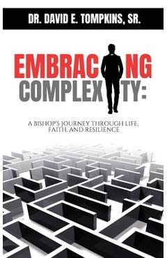 Coperta cărții 'Embracing Complexity: A Bishop's Journey through Life, Faith, and Resilience - David E. Tompkins'