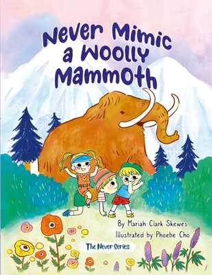 Never Mimic a Woolly Mammoth - Mariah Clark Skewes