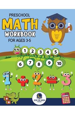Coperta cărții 'Preschool Math Workbook for Kids Ages 3-5 - Over The Moon Publishing'