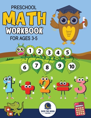 Preschool Math Workbook for Kids Ages 3-5 - Over The Moon Publishing