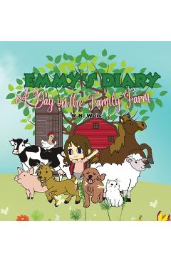 Coperta cărții 'Emmy's Diary: A Day on the Family Farm - Rb Weis'