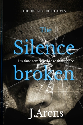 The District Detectives: The Silence Broken - J. Arens