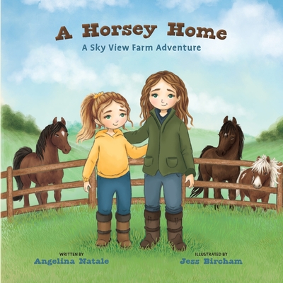 A Horsey Home, A Sky View Farm Adventure - Angelina Natale