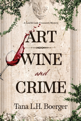 Coperta cărții 'Art, Wine, and Crime - Tana L. H. Boerger'