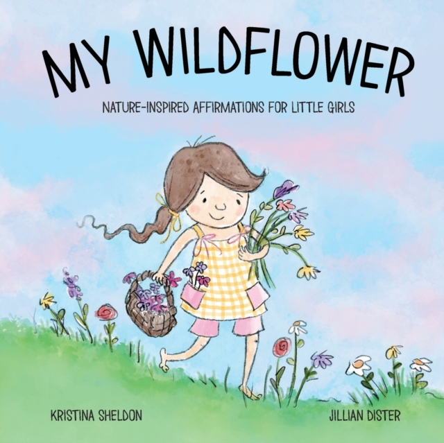 My Wildflower: Nature-inspired Affirmations for Little Girls - Megan Barnes