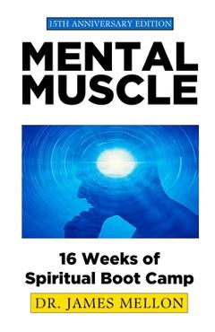 Coperta cărții 'Mental Muscle: 16 Weeks of Spiritual Boot Camp - James J. Mellon'
