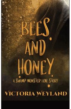 Coperta cărții 'Bees and Honey: A Swamp Monster Love Story - Victoria Weyland'