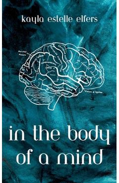 Coperta cărții 'In the Body of a Mind - Kayla Estelle Elfers'