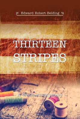 Coperta cărții 'Thirteen Stripes - Edward R. Belding'