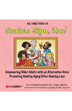 Coperta cărții 'Seniors Sign, Too! ASL Family Book #2 - D'yann Elaine'