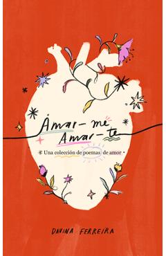 Coperta cărții 'Amar-Me Amar-Te: Una Colección de Poemas de Amor - Davina Ferreira'