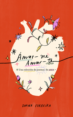 Coperta cărții 'Amar-Me Amar-Te: Una Colección de Poemas de Amor - Davina Ferreira'