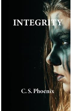 Coperta cărții 'Integrity: Healing the Trauma of Child Abuse, Neglect, and Domestic Abuse - C. S. Phoenix'