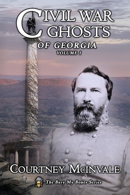 Civil War Ghosts of Georgia: Volume 1 - Courtney Mcinvale