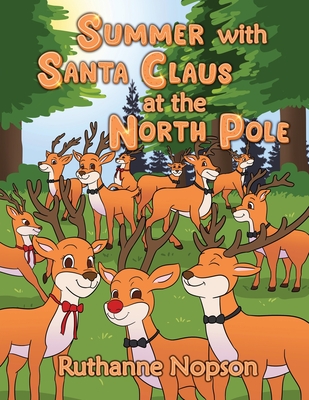 Summer with Santa Claus at the North Pole - Ruthanne Nopson