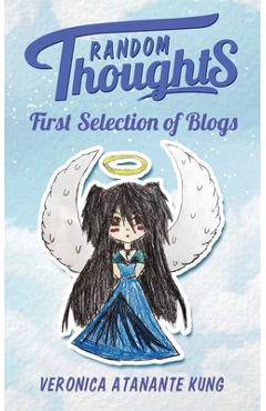 Coperta cărții 'Random Thoughts: First Selection of Blogs - Veronica Atanante Kung'