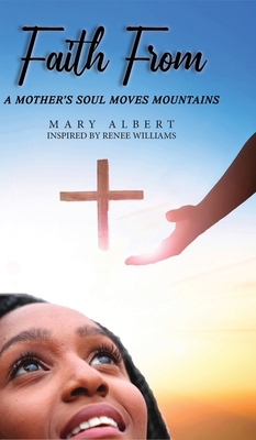 Faith From: A Mother's Soul Moves Mountains - Mary Albert
