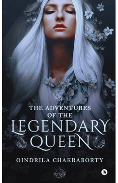 Poza produsului The Adventures of the Legendary Queen - Oindrila Chakraborty