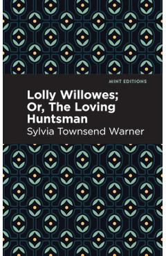 Coperta cărții 'Lolly Willowes: Or, the Loving Huntsman - Sylvia Townsend Warner'
