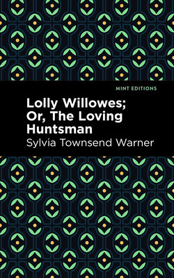 Lolly Willowes: Or, the Loving Huntsman - Sylvia Townsend Warner