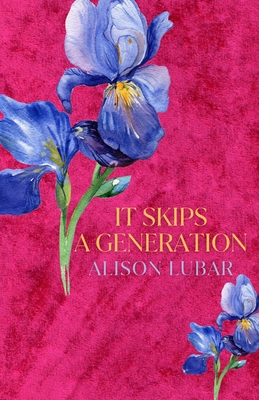 Coperta cărții 'It Skips A Generation - Alison Lubar'