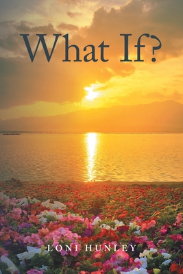 What If? - Loni Hunley