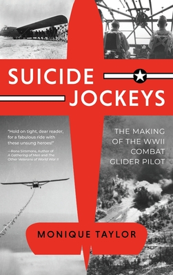 Coperta cărții 'Suicide Jockeys: The Making of the WWII Combat Glider Pilot - Monique Taylor'