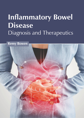 Inflammatory Bowel Disease: Diagnosis and Therapeutics - Remy Bowen