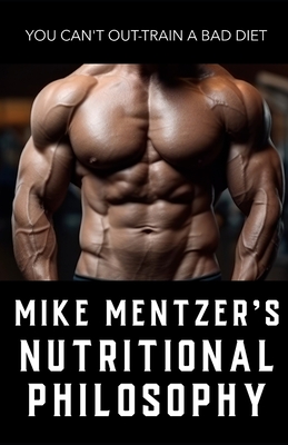 Mike Mentzer's Nutritional Philosophy: You Can't Out-Train a Bad Diet - Southerland Publishing