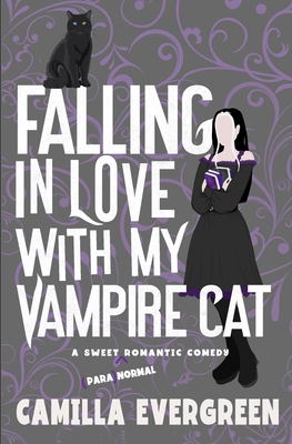 Falling in Love with My Vampire Cat: A Sweet Romantic Comedy - Camilla Evergreen
