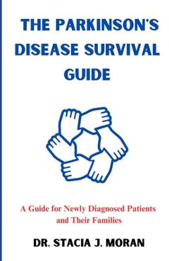 Coperta cărții 'The Parkinson's Disease Survival Guide: A Guide for Newly Diagnosed Patients and Their Families - Stacia J. Moran'