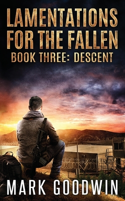 Descent: A post-apocalyptic tale of America's coming economic and societal collapse. - Mark Goodwin