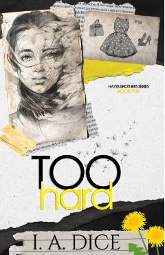 Too Hard: Hayes Brothers Book 5 - I. A. Dice