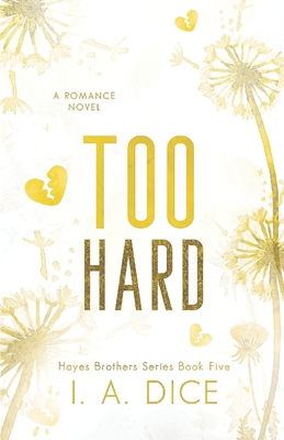 Too Hard: Hayes Brothers Book 5 - I. A. Dice