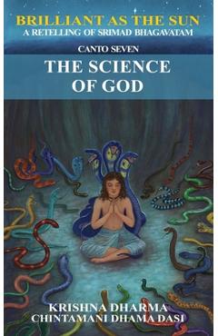 Coperta cărții 'Brilliant as the Sun: A retelling of Srimad Bhagavatam: Canto Seven: The Science of God - Chintamani Dhama Dasi'