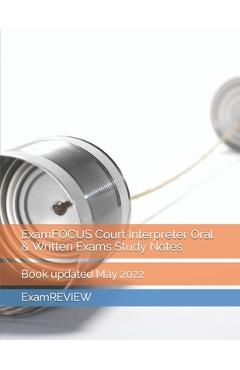 Coperta cărții 'ExamFOCUS Court Interpreter Oral & Written Exams Study Notes - Mike Yu'