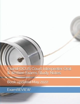 ExamFOCUS Court Interpreter Oral & Written Exams Study Notes - Mike Yu