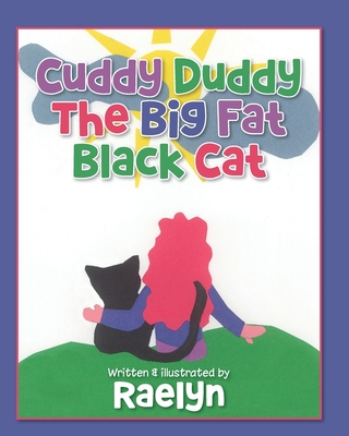 Cuddy Duddy The Big Fat Black Cat - Raelyn Hathaway