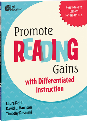 Coperta cărții 'Promote Reading Gains with Differentiated Instruction: Ready-To-Use Lessons for Grades 3-5 - Laura Robb'