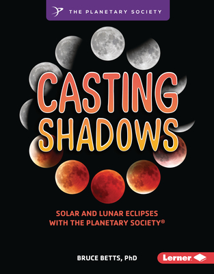 Casting Shadows: Solar and Lunar Eclipses with the Planetary Society (R) - Bruce Betts
