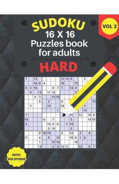 Coperta cărții 'Hard Sudoku 16 X 16 Puzzles - volume 2: hard Sudoku 16 X 16 Puzzles book for adults with Solutions - Large Print - One'