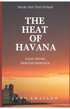 Coperta cărții 'The Heat of Havana: Nordic Noir from Finland - John Swallow'