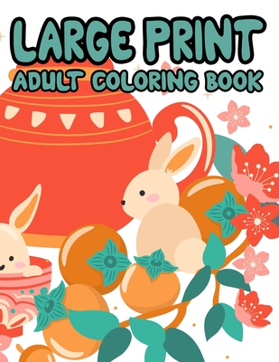Coperta cărții 'Large Print Adult Coloring Book: Easy Coloring Books For Seniors and Beginners, Simple Coloring Pages For Dementia'